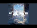 Download Lagu When Heaven Opened (Miraj)
