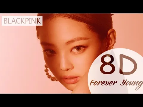 Download MP3 BLACKPINK - FOREVER YOUNG (8D AUDIO USE HEADPHONE)🎧