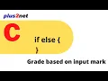 Getting the Grade by using input mark in C programming by using if else condition check