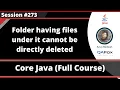 Folder having files under it cannot be directly deleted in Java - Java