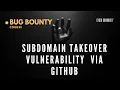 Subdomain Takeover Vulnerability Checking via GitHub Bug Bounty Offensive Hunting