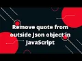JavaScript Tutorial in Hindi Remove quote from outside Json object in JavaScript JSON parse