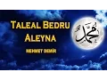 Download Lagu Taleal Bedru Aleyna 2017 [Ay Doğdu Üzerimize Veda Tepelerinden]  Mehmet Demir