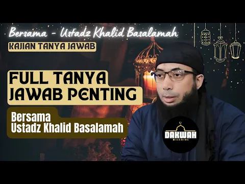 Download MP3 Full Tanya Jawab Penting -  ustadz Khalid Basalamah