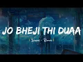Download Lagu Jo Bheji Thi Dua (Slowed \u0026 Reverb) Nandini Srikar - Arijit Singh