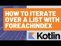 How to Iterate Over a Kotlin List with an Index with ForEachIndex