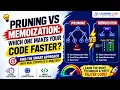 Pruning vs Memoization Which One Makes Your Code Faster