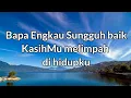 Download Lagu Bapa Engkau sungguh baik (Lagu rohani)