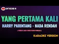 Download Lagu Harry Parintang - Yang Pertama Kali ( Karaoke Nada Rendah )