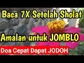 AMALAKAN DOA INI JODOHMU AKAN DATANG !! Doa cepat dapat jodoh