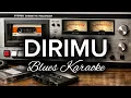 Lagu 🎶Dirimu—Gang Pegangsaan • Farkan Blues Karaoke