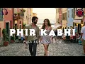 New Song 2026 | Phir Kabhi | Shahid Kapoor | Kriti Sanon | New Hindi Song | Romantic Hindi Song |
