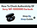 How To Check Authenticity Of Sony WF-1000XM5 Earbuds