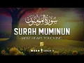 Lagu Surah Al Mu'minun سورة المؤمنون | This Calm Voice Will TOUCH Your HEART إن شاء الله | Zikrullah TV