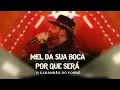 Download Lagu MEL DA SUA BOCA -POR QUE SERÁ / O GARANHÃO DO FORRÓ 