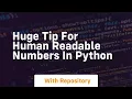 Huge tip for human readable numbers in python