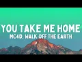 MC4D \u0026 Walk Off The Earth - You Take Me Home (Lyrics)