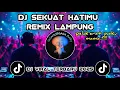Download Lagu DJ SEKUAT HATIMU _ REMIX LAMPUNG cak cak cak hiwigo !!! VIRAL TIKTOK TERBARU 2025