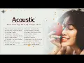 Acoustic Pop Ballads  ❤ Best New Pop Ballad Songs 2019