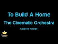 The Cinematic Orchestra - To Build A Home (Karaoke Version)