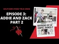 Episode 3 The Ballad of Zack and Addie Part 2