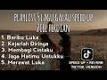 Download Lagu Playlist Lagu Galau🥀 Speed Up + Reverb (Ziel Ferdian) Viral Tiktok Beribu luka, Kerjarlah Dirinya