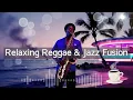 Saxophone \u0026 Reggae Rhythms Ambient Lo Fi Love with Relaxing Instrumental Music