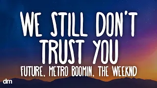 Future Metro Boomin We Still Don T Trust You Lyrics Ft The Weeknd 