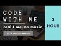 3 HOUR CODE WITH ME Studying coding typing no music real time ASMR programming