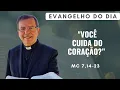 Lagu EVANGELHO DO DIA 11/02 (4ª feira):  VOCÊ CUIDA DO CORAÇÃO? Mc 7,14-23 | ORAÇÃO DA MANHÃ