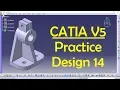 CATIA V5 Practice Design 14 for beginners CATIA Practice CAD Designs