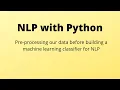 Pre-processing our data before building a machine learning classifier for NLP