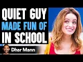 Download Lagu Quiet Guy MADE FUN OF In SCHOOL, They Instantly Regret It | Dhar Mann