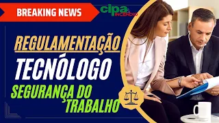 Tecnólogo em Segurança do Trabalho: Será que a Regulamentação vai Sair em 2024?