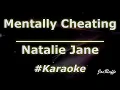 Natalie Jane - Mentally Cheating (Karaoke)