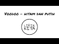 Download Lagu VOODOO - HITAM DAN PUTIH (Lirik Lagu)