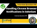 How to handle Chrome Browser notifications in Selenium Selenium Interview Question