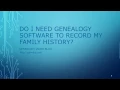 Do I Need Genealogy Software To Record My Family History