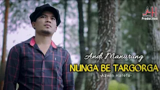 Download NUNGA BE TARGORGA - Andi Manurung (Cipt. Azwin Harefa) MP3