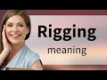 Rigging what is RIGGING definition