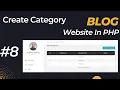 Php project Blog website in php Create Categories - 8 CMS in php