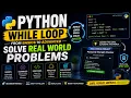 Python Basic to Advance While loop with real world problems solving and examples