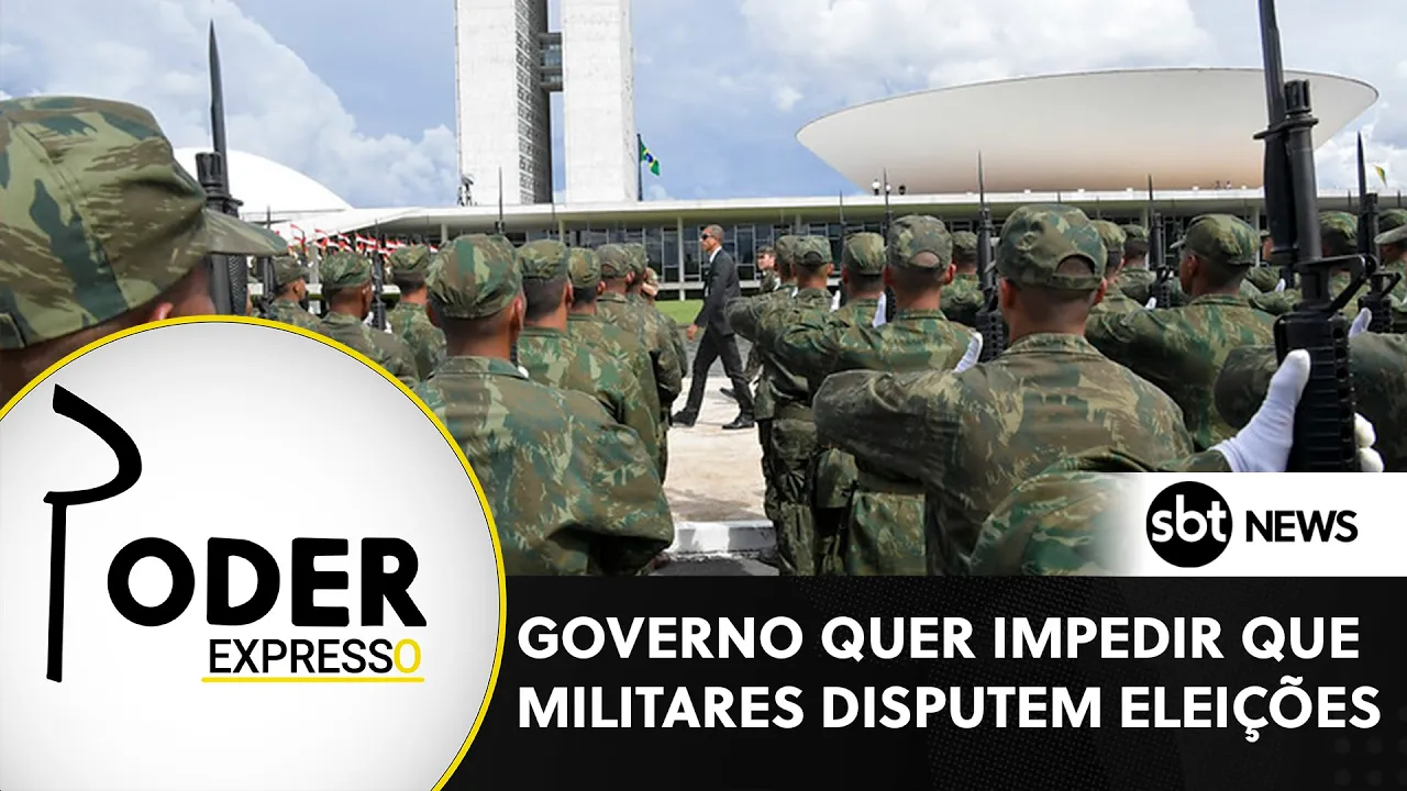 ???? Poder Expresso: Governo prepara projeto para impedir que militares disputem eleições