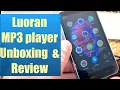 Lagu Luoran Brand MP3 Player Unboxing, Usage, and Review Demonstration [Luoran MP3 Player Review]