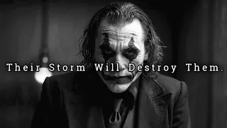 The Storm They Started Will Destroy Them, Not You