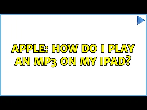 Download MP3 Apple: How do I play an mp3 on my iPad?