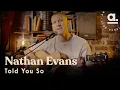 Download Lagu Nathan Evans - Told You So / Live For Akustikhane @London