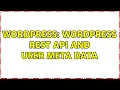 Wordpress Wordpress REST API and User meta data