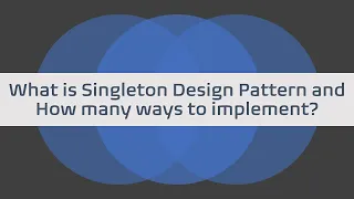 What is Singleton Design Pattern and How many ways to implement