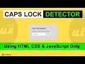 CapsLock Detector Using Only HTML CSS And JavaScript uiuxpro